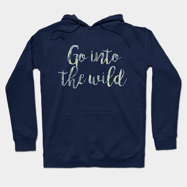 Travel - Go into the Wild Hoodie by qpdesignco